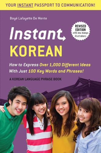 Бумажная книга «Instant Korean: How to Express Over 1,000 Different Ideas with Just 100 Key Words and Phrases! (A Korean Language Phrasebook & Dictionary)», автор Бойе Лафайет де Менте - фото №1