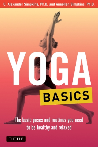 Бумажная книга «Yoga Basics: The Basic Poses and Routines you Need to be Healthy and Relaxed», авторов Аннелен М. Симпкинс, К. Александр Симпкинс - фото №1