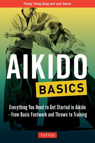 Бумажная книга «Aikido Basics: Everything You Need to Get Started in Aikido - From Basic Footwork and Throws to Training», авторов Линн Сейзер, Фонг Тхонг Данг - фото №1