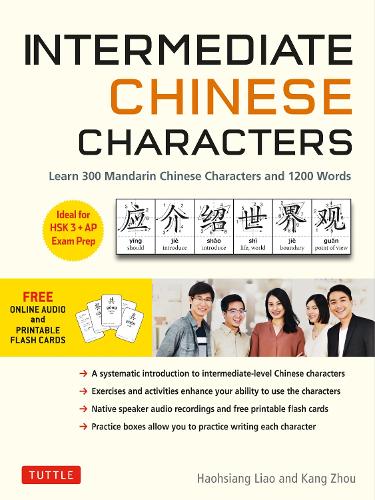 Бумажная книга «Intermediate Chinese Characters: Learn 300 Mandarin Characters and 1200 Words (Free online audio and printable flash cards) Ideal for HSK + AP Exam Prep», авторов Хаосян Ляо, Канг Чжоу - фото №1