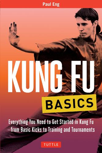 [object Object] «Kung Fu Basics: Everything You Need to Get Started in Kung Fu - from Basic Kicks to Training and Tournaments», автор Пол Энг - фото №1
