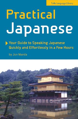 Бумажная книга «Practical Japanese: Your Guide to Speaking Japanese Quickly and Effortlessly in a Few Hours (Japanese Phrasebook)», автор Дзюн Маэда - фото №1