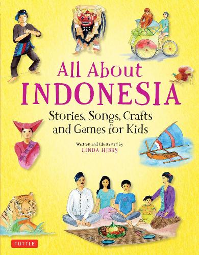 Бумажная книга «All About Indonesia: Stories, Songs, Crafts and Games for Kids», автор Линда Хиббс - фото №1