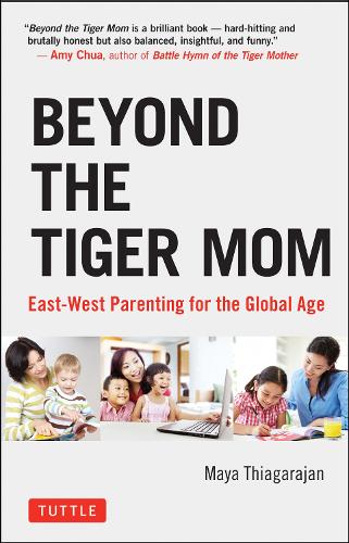 Бумажная книга «Beyond the Tiger Mom: East-West Parenting for the Global Age», автор Майя Тьягараджан - фото №1
