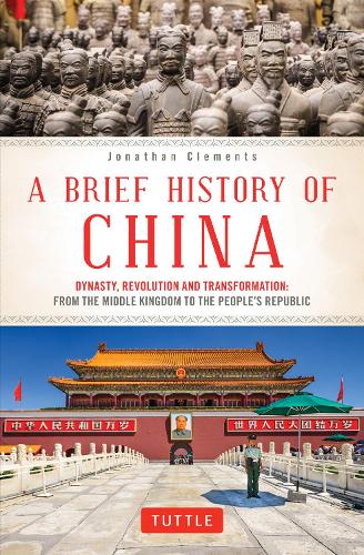 Бумажная книга «A Brief History of China: Dynasty, Revolution and Transformation: From the Middle Kingdom to the People's Republic», автор Джонатан Клементс - фото №1