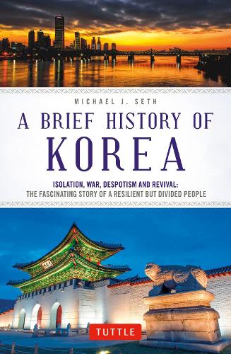 Бумажная книга «A Brief History of Korea: Isolation, War, Despotism and Revival: The Fascinating Story of a Resilient But Divided People», автор Майкл Дж. Сет - фото №1