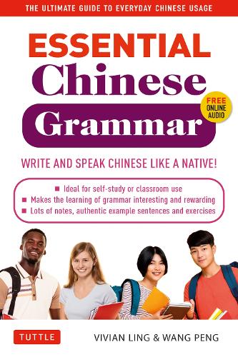 Паперова книга «Essential Chinese Grammar: Write and Speak Chinese Like a Native! The Ultimate Guide to Everyday Chinese Usage», авторів Пен Ван, Вівіан Лінг - фото №1