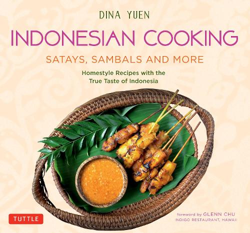 Бумажная книга «Indonesian Cooking: Satays, Sambals and More: Homestyle Recipes with the True Taste of Indonesia», автор Дина Юэнь - фото №1
