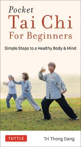 Паперова книга «Pocket Tai Chi for Beginners: Simple Steps to a Healthy Body & Mind», автор Трі Тонг Данг - фото №1