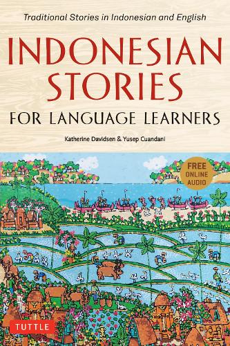 Бумажная книга «Indonesian Stories for Language Learners: Traditional Stories in Indonesian and English (Online Audio Included)», авторов Кэтрин Дэвидсен, Юсеп Куандани - фото №1