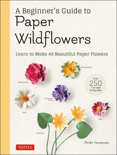 Бумажная книга «A Beginner's Guide to Paper Wildflowers: Learn to Make 43 Beautiful Paper Flowers (Over 250 Full-size Templates)», автор Эмико Ямамото - фото №1