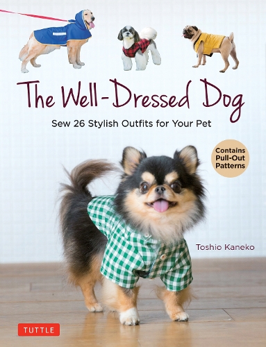 Паперова книга «The Well-Dressed Dog: 26 Stylish Outfits & Accessories for Your Pet (Includes Pull-Out Patterns)», автор Тошіо Канеко - фото №1
