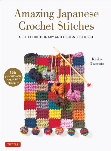 Бумажная книга «Amazing Japanese Crochet Stitches: A Stitch Dictionary and Design Resource (156 Stitches with 7 Practice Projects)», автор Кейко Окамото - фото №1