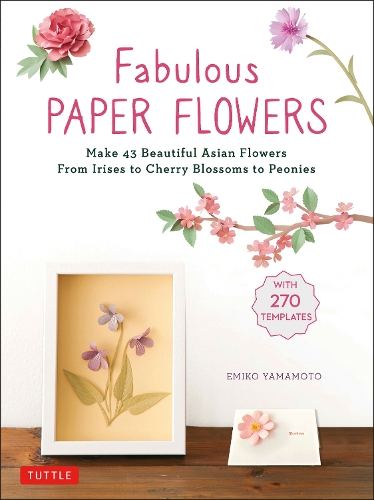 Бумажная книга «Fabulous Paper Flowers: Make 43 Beautiful Asian Flowers - From Irises to Cherry Blossoms to Peonies (with 270 Tracing Templates)», автор Эмико Ямамото - фото №1