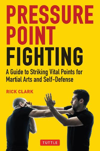 Бумажная книга «Pressure Point Fighting: A Guide to Striking Vital Points for Martial Arts and Self-Defense», автор Рик Кларк - фото №1