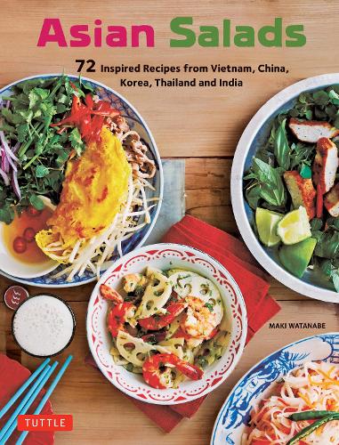 Бумажная книга «Asian Salads: 72 Inspired Recipes from Vietnam, China, Korea, Thailand and India», автор Маки Ватанабэ - фото №1