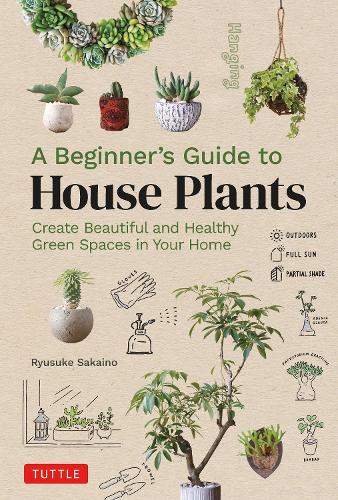 [object Object] «A Beginner's Guide to House Plants: Creating Beautiful and Healthy Green Spaces in Your Home», автор Рюсуке Сакайно - фото №1