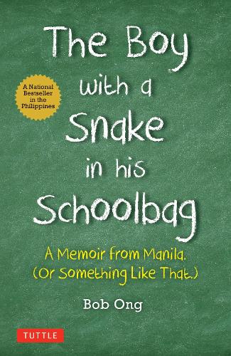 Бумажная книга «The Boy with A Snake in his Schoolbag: A Memoir from Manila (Or Something Like That)», автор Боб Онг - фото №1