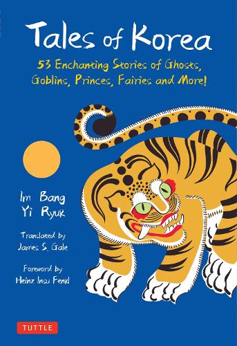 Бумажная книга «Tales of Korea: 53 Enchanting Stories of Ghosts, Goblins, Princes, Fairies and More!», авторов Им Банг, Йи Рюк - фото №1