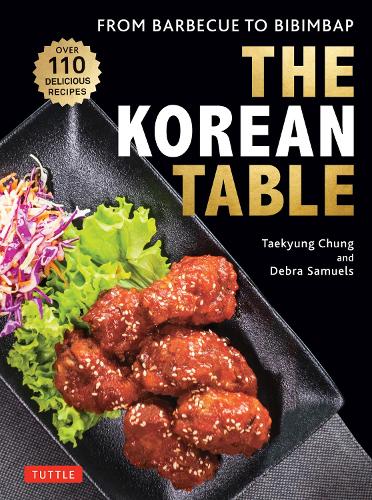 Бумажная книга «The Korean Table: From Barbecue to Bibimbap: 110 Delicious Recipes», авторов Дебра Сэмюэлс, Тэкьюнг Чунг - фото №1