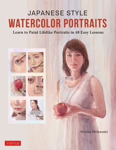 Бумажная книга «Japanese Style Watercolor Portraits: Learn to Paint Lifelike Portraits in 48 Easy Lessons (With Over 400 Illustrations)», автор Хироко Сибасаки - фото №1