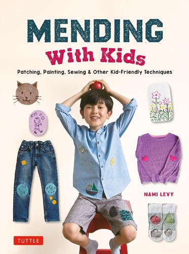 [object Object] «Mending With Kids: Patching, Painting, Sewing and Other Kid-Friendly Techniques», автор Намі Леві - фото №1