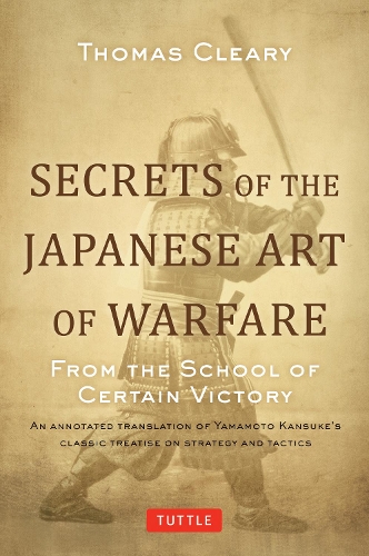 Бумажная книга «Secrets of the Japanese Art of Warfare: From the School of Certain Victory», автор Томас Клири - фото №1