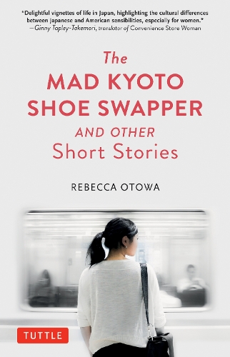 Бумажная книга «The Mad Kyoto Shoe Swapper and Other Short Stories», автор Ребекка Отова - фото №1