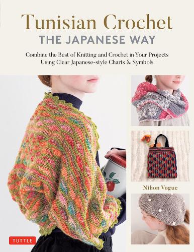 Бумажная книга «Tunisian Crochet - The Japanese Way: Combine the Best of Knitting and Crochet Using Clear Japanese-style Charts & Symbols», автор Нихон Вог-Ша - фото №1