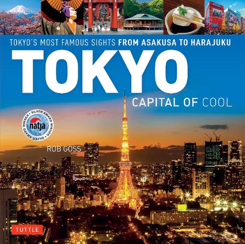 Бумажная книга «Tokyo - Capital of Cool: Tokyo's Most Famous Sights from Asakusa to Harajuku», автор Роб Госс - фото №1