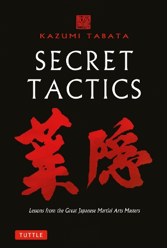 Паперова книга «Secret Tactics: Lessons from the Great Japanese Martial Arts Masters», автор Казумі Табата - фото №1