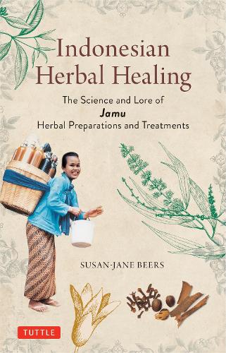 Бумажная книга «Indonesian Herbal Healing: The Science and Lore of Jamu Herbal Preparations and Treatments», автор Сьюзан-Джейн Бирс - фото №1