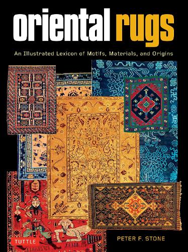 Бумажная книга «Oriental Rugs: An Illustrated Lexicon of Motifs, Materials and Origins», автор Питер Ф. Стоун - фото №1
