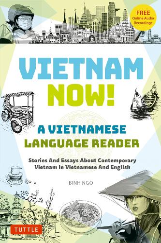 Паперова книга «Vietnam Now! A Vietnamese Language Reader: Stories And Essays About Contemporary Vietnam In Vietnamese And English (With Free Online Audio Recordings)», автор Бінь Нго - фото №1