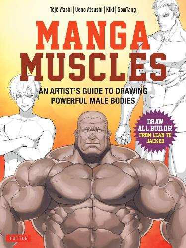 Бумажная книга «Manga Muscles: An Artist's Guide to Drawing Powerful Male Bodies [With Over 500 color and B&W illustrations]», авторов Гом Танг, KiKi, Сю Итадори, Тодзо Ваши, Уэно Ацуши - фото №1