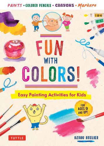 Бумажная книга «Fun with Colors!: Easy Painting Activities for Kids (For Ages 9 and Up!) Watercolors, Colored Pencils, Pastels, Markers», автор Азабу Ателье - фото №1