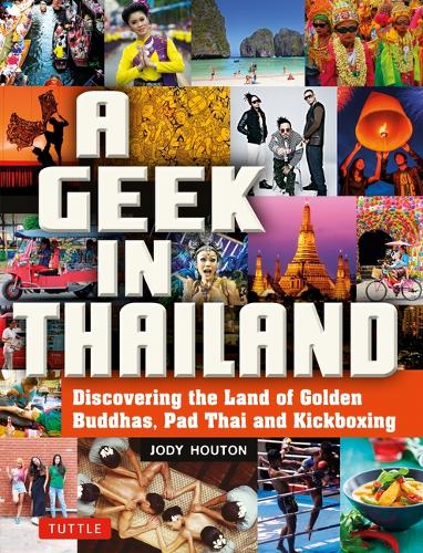Бумажная книга «A Geek in Thailand: Discovering the Land of Golden Buddhas, Pad Thai and Kickboxing», автор Джоди Хаутон - фото №1