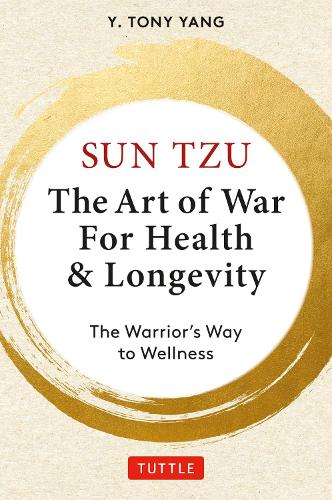 Бумажная книга «Sun Tzu: The Art of War for Health & Longevity: The Warrior's Way to Wellness», автор Й. Тони Янг - фото №1