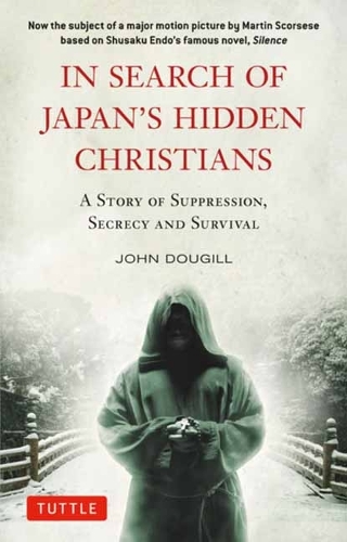 Бумажная книга «In Search of Japan's Hidden Christians: A Story of Suppression, Secrecy and Survival», автор Джон Дугилл - фото №1