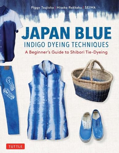 Бумажная книга «Japan Blue Indigo Dyeing Techniques: A Beginner's Guide to Shibori Tie-Dyeing», авторов Хисако Роккаку, Пиджи Цудзиока, Сейва - фото №1