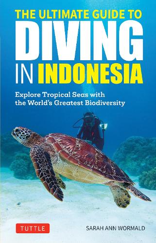 Бумажная книга «The Ultimate Guide to Diving in Indonesia: Exploring the Tropical Seas with the World's Greatest Marine Biodiversity», автор Сара Энн Уормальд - фото №1