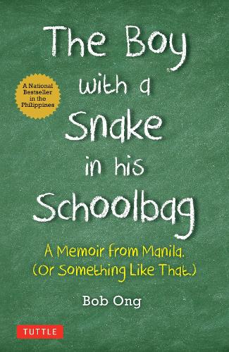 Бумажная книга «The Boy with A Snake in his Schoolbag: A Memoir from Manila (Or Something Like That)», автор Боб Онг - фото №1