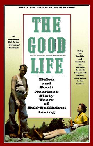 Бумажная книга «The Good Life: Helen and Scott Nearing's Sixty Years of Self-Sufficient Living», авторов Хелен Неринг, Скотт Неринг - фото №1