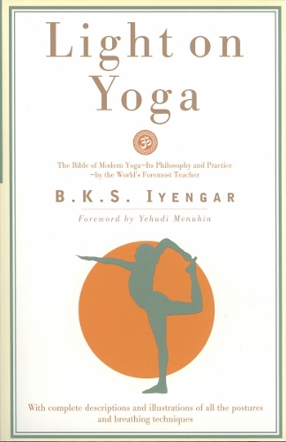 Бумажная книга «Light on Yoga: The Bible of Modern Yoga - Its Philosophy and Practice - By the World's Foremost Teacher», автор Б.К.С. Айенгар - фото №1