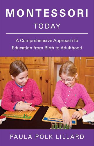 Бумажная книга «Montessori Today: A Comprehensive Approach to Education from Birth to Adulthood», автор Пола Полк Лиллард - фото №1