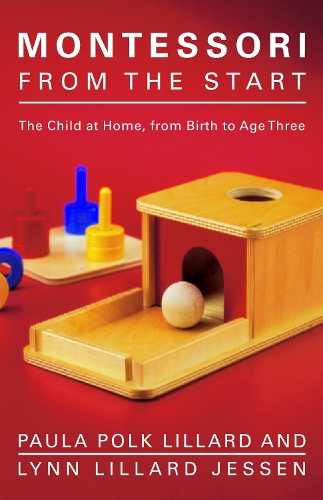 Бумажная книга «Montessori from the Start: The Child at Home, from Birth to Age Three», авторов Линн Лиллард Джессен, Пола Полк Лиллард - фото №1