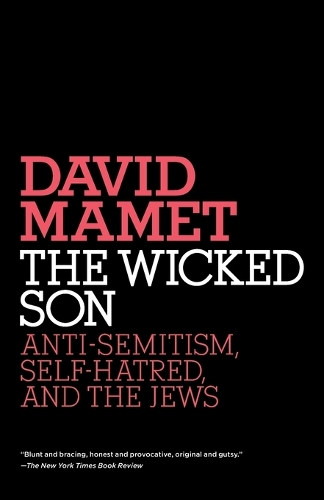 Бумажная книга «The Wicked Son: Anti-Semitism, Self-hatred, and the Jews», автор Дэвид Мамет - фото №1