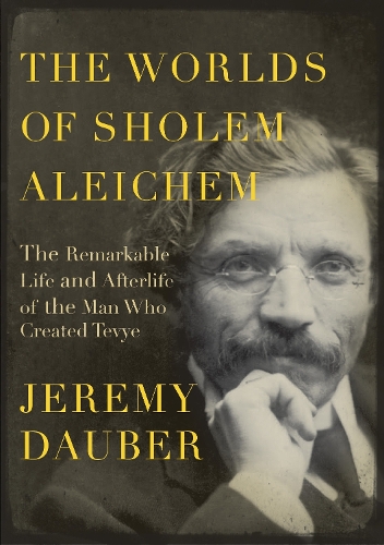 Бумажная книга «The Worlds of Sholem Aleichem: The Remarkable Life and Afterlife of the Man Who Created Tevye», автор Джереми Даубер - фото №1