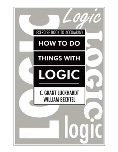 Паперова книга «How To Do Things With Logic Workbook: Workbook with Exercises», автор К. Грант Лакхардт - фото №1