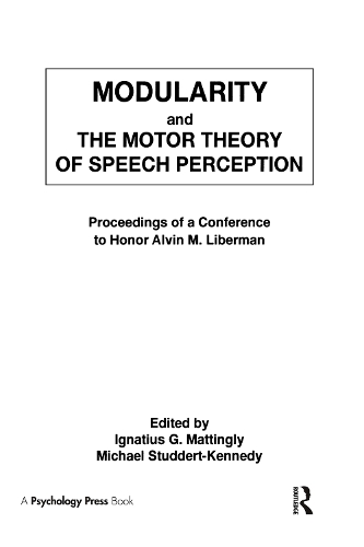 Бумажная книга «Modularity and the Motor theory of Speech Perception: Proceedings of A Conference To Honor Alvin M. Liberman» - фото №1